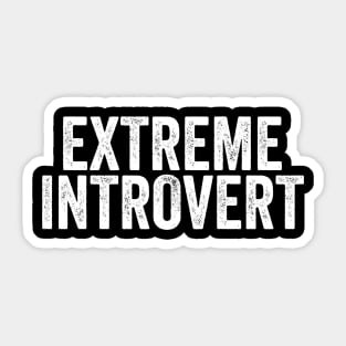 Extreme Introvert - Anti-Social Funny Gift Sticker